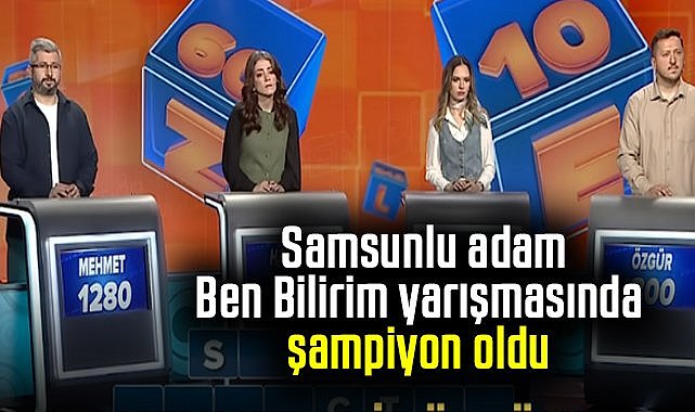 Samsunlu Mehmet Akif Üstünel Ben Bilirim yarışmasında şampiyon oldu