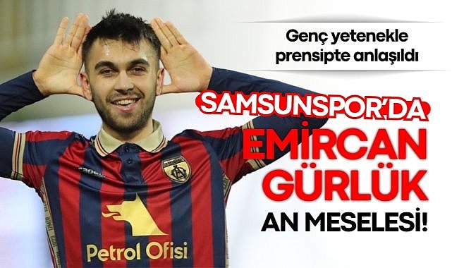 Samsunspor’da Emircan Gürlük an meselesi!