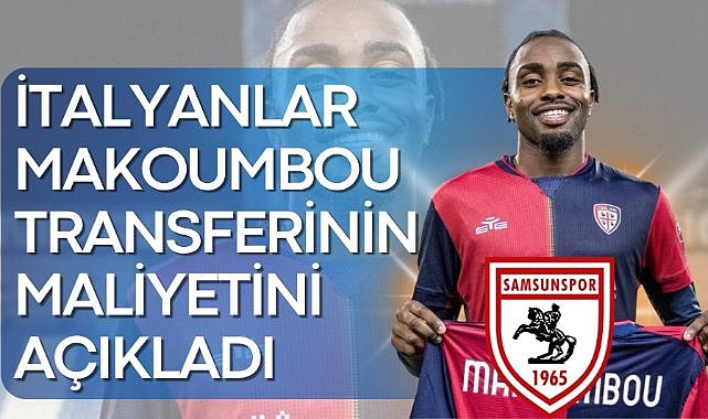 Samsunspor'un yeni transferi Makoumbou'nun maliyetini İtalyanlar açıkladı