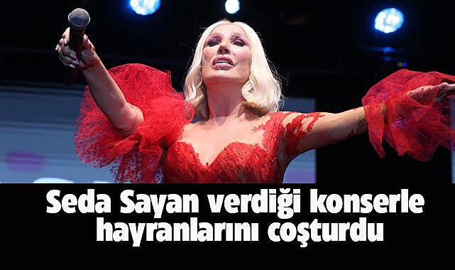 Seda Sayan Tokatlı hayranlarını coşturdu