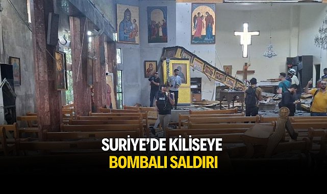 Suriye’de kiliseye bombalı saldırı