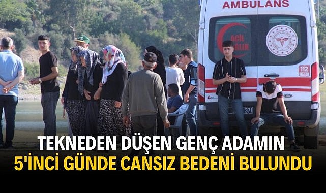 Tekneden düşen genç adamın 5'inci günde cansız bedeni bulundu