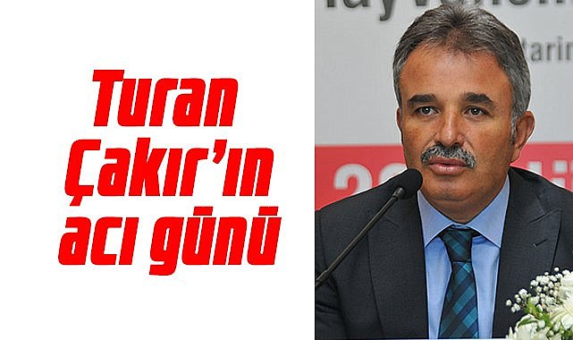 Turan Çakır'ın kardeşi Orhan Çakır vefat etti