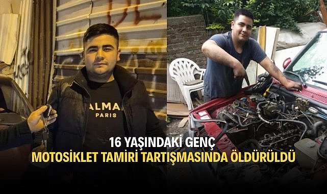 16 yaşındaki genç motosiklet tamiri tartışmasında öldürüldü