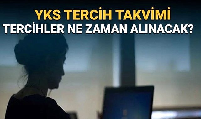 2025 YKS tercihleri ne zaman başlayacak?