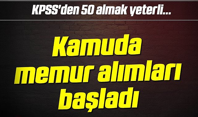 50-60 KPSS puanıyla personel alımı yapılacak! İşte o iller