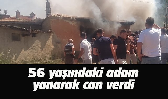 56 yaşındaki Ömer Ölçer, yanarak can verdi