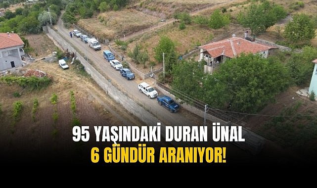 95 yaşındaki Duran Ünal 6 gündür aranıyor!