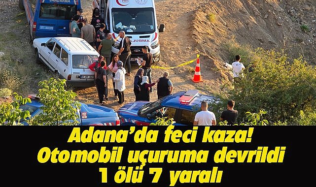 Adana'da feci kaza! Otomobil uçuruma devrildi! 1 kişi öldü, 7 kişi yaralandı