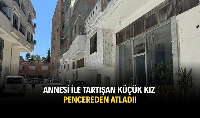 Annesi ile tartışan küçük kız pencereden atladı!
