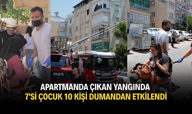 Apartmanda çıkan yangında 7'si çocuk 10 kişi dumandan etkilendi