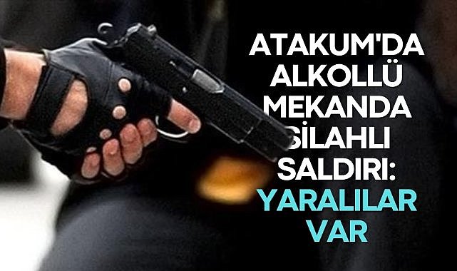 Atakum'da alkollü mekanda silahlı saldırı: Yaralılar var