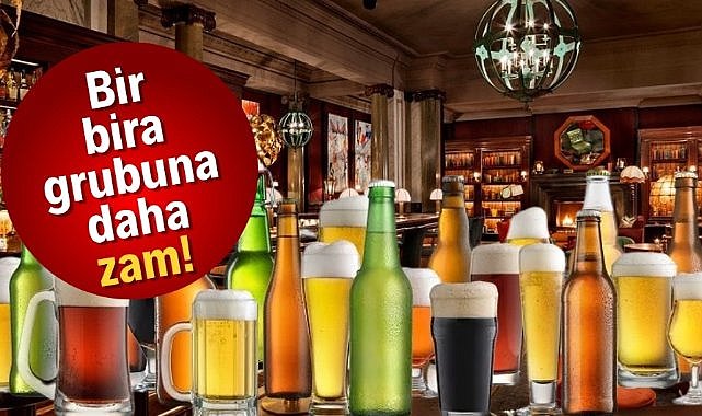Bir bira grubuna daha zam! 117 TL oldu
