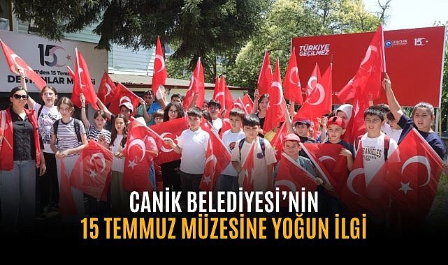 Canik Belediyesi’nin 15 Temmuz Müzesine yoğun ilgi