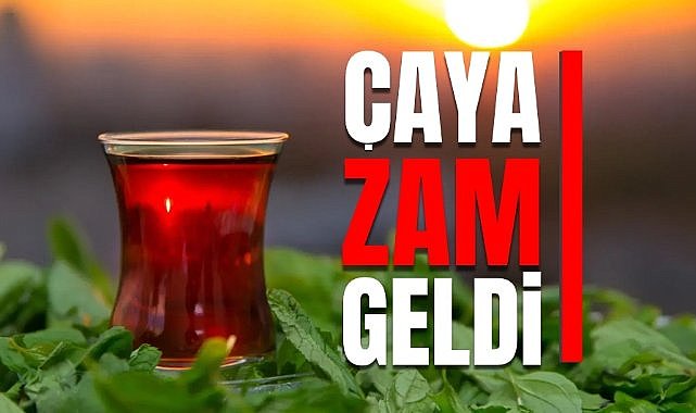 Çaya yeni bir zam geldi!