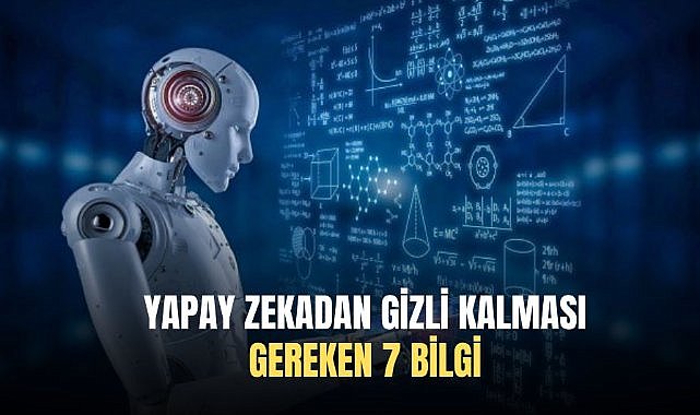 ChatGpt kullananlar dikkat! Yapay zekadan gizli kalması gereken 7 bilgi 