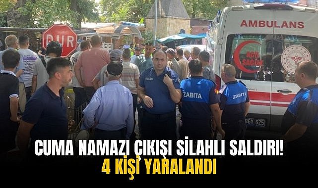 Cuma namazı çıkışı silahlı saldırı! 4 kişi yaralandı