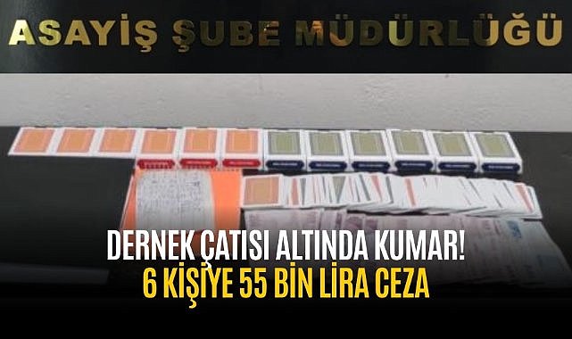 Dernek çatısı altında kumar! 6 kişiye 55 bin lira ceza