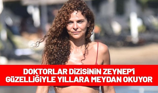 Doktorlar dizisinin Zeynep'i güzelliğiyle yıllara meydan okuyor
