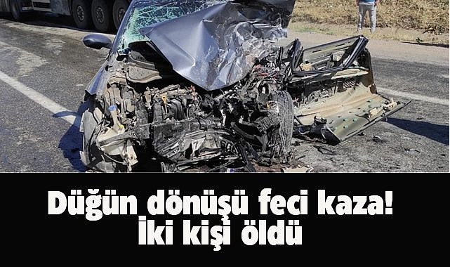 Düğün dönüşü kazada can verdiler! 2 ölü, 4 yaralı