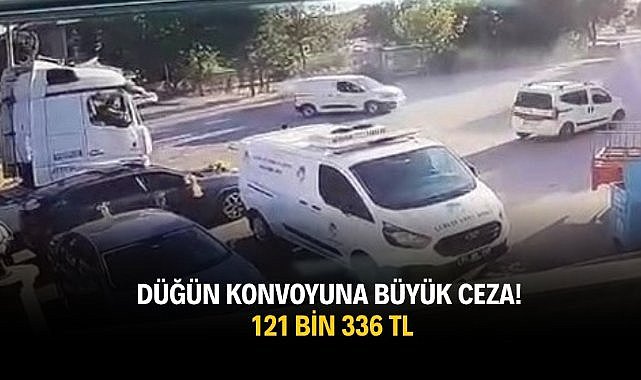 Düğün konvoyuna büyük ceza! 121 bin 336 TL