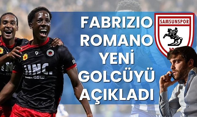 Dünyaca ünlü gazeteci Romano, Samsunspor'un yeni golcüsünü açıkladı