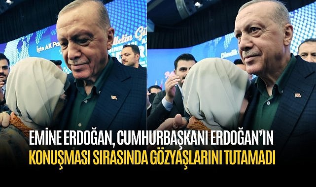Emine Erdoğan Cumhurbaşkanı Erdoğan’ın konuşması sırasında gözyaşlarını tutamadı