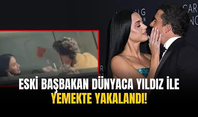 Eski başbakan dünyaca yıldız ile yemekte yakalandı!