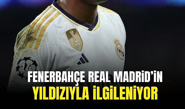 Fenerbahçe Real Madrid'in yıldızıyla ilgileniyor