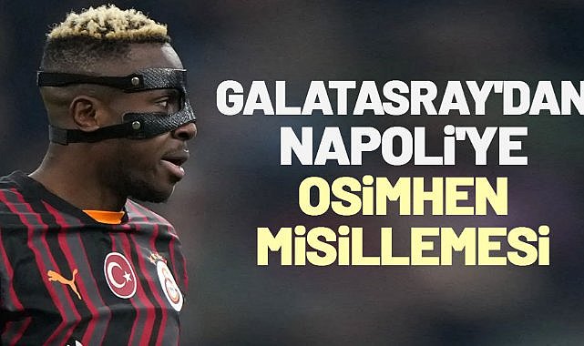 Galatasaray'dan Napoli'ye Osimhen misillemesi