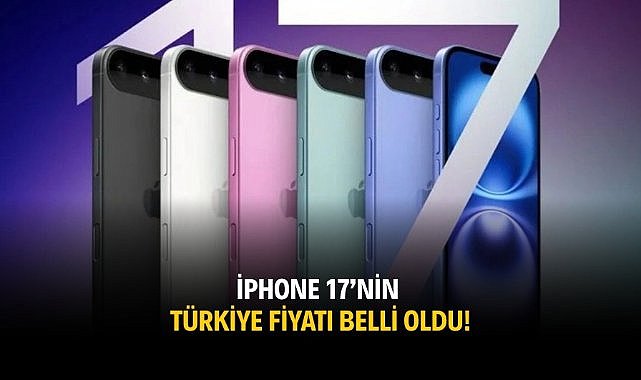 iPhone 17'nin Türkiye fiyatı belli oldu!
