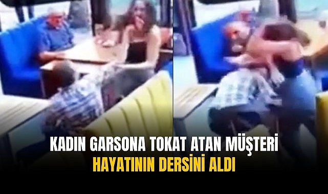 Kadın garsona tokat atan müşteri hayatının dersini aldı