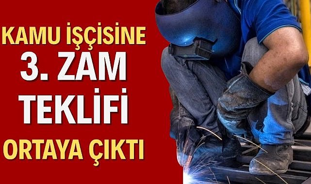 Kamu işçisine 3. zam teklifi ortaya çıktı