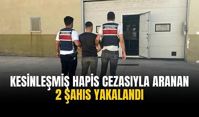 Kesinleşmiş hapis cezasıyla aranan 2 şahıs yakalandı