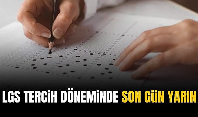 LGS tercih döneminde son gün yarın