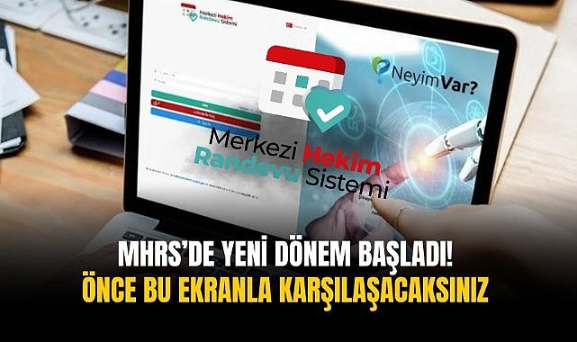 MHRS’de yeni dönem başladı! Önce bu ekranla karşılaşacaksınız