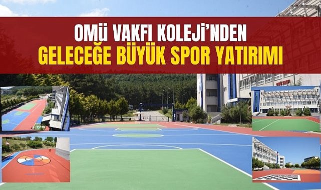 OMÜ Vakfı Koleji’nden geleceğe büyük spor yatırımı