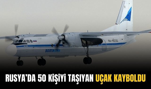 Rusya'da 50 kişiyi taşıyan uçakla irtibat kesildi