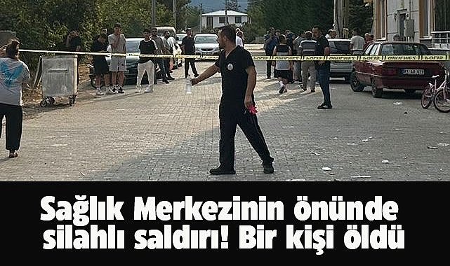 Sağlık merkezi önünde silahlı saldırı! Adnan Karabulut hayatını kaybetti