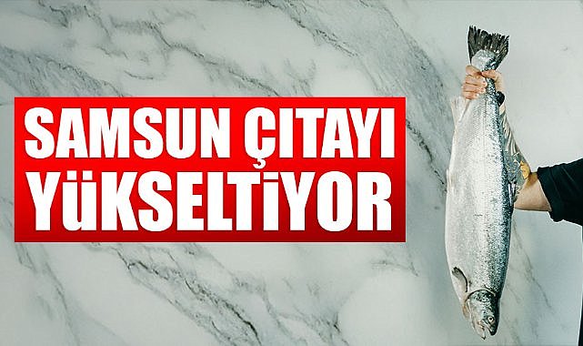 Samsun çıtayı yükseltiyor!