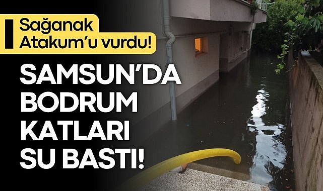 Samsun’da bodrum katları su bastı