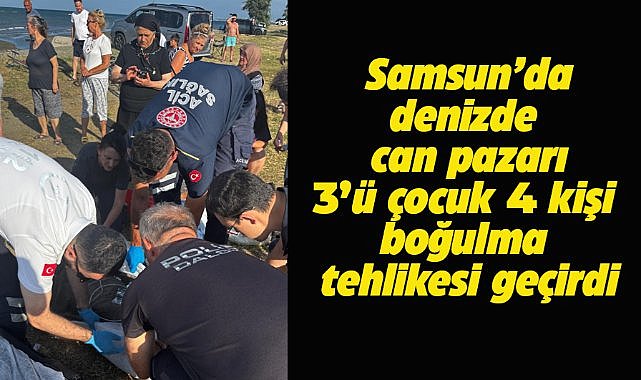 Samsun’da denizde can pazarı!