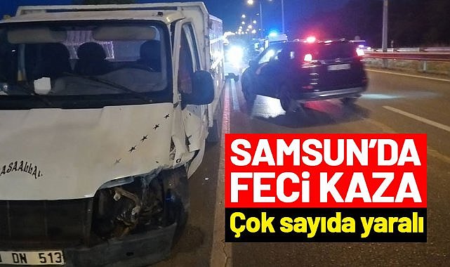 Samsun'da feci kaza: Çok sayıda yaralı