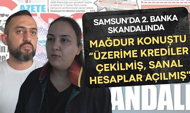 Samsun'da ikinci banka skandalı olayında mağdur konuştu!