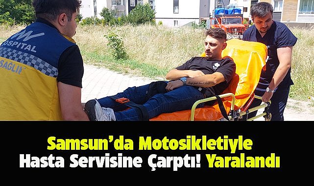 Samsun'da motosikletiyle hasta servis minibüsüne çarpan kurye yaralandı