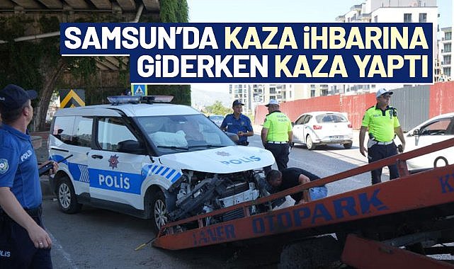 Samsun'da polis aracı kaza ihbarına giderken kaza yaptı