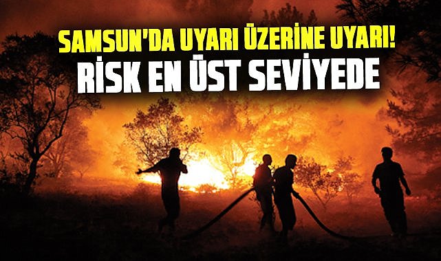 Samsun'da uyarı üzerine uyarı! Risk en üst seviyede