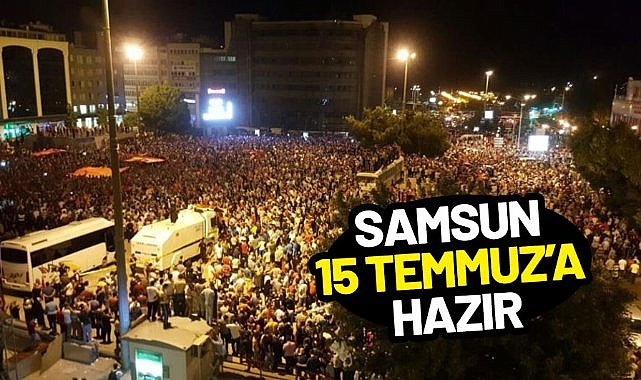 Samsun 15 Temmuz'a hazır
