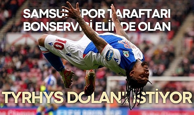 Samsunspor taraftarı bonservisi elinde olan Tyrhys Dolan'ı istiyor