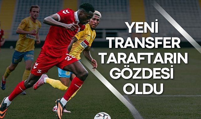 Samsunspor’un yeni transferi taraftarın gözdesi oldu